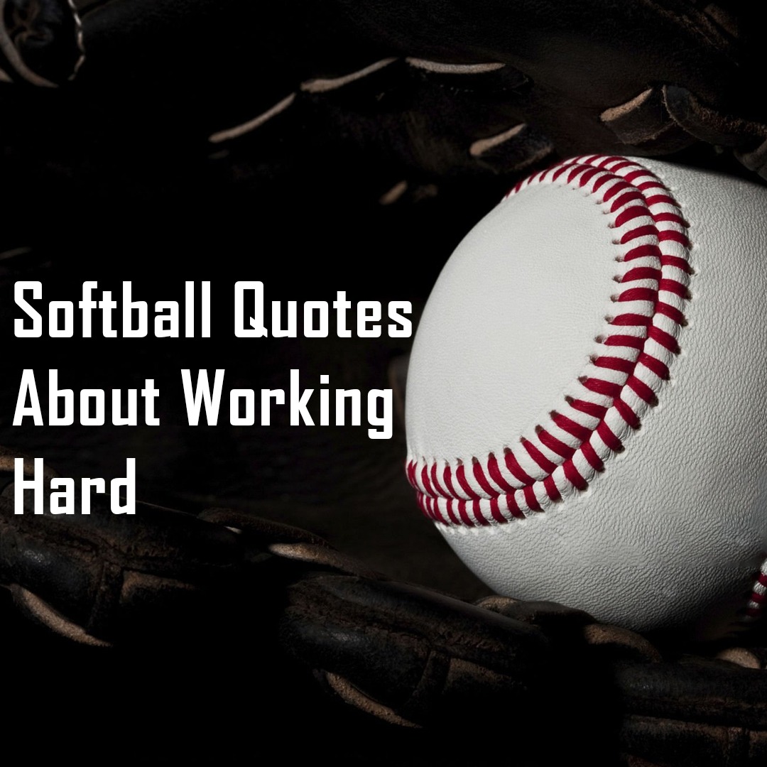 softball quotes about hard work