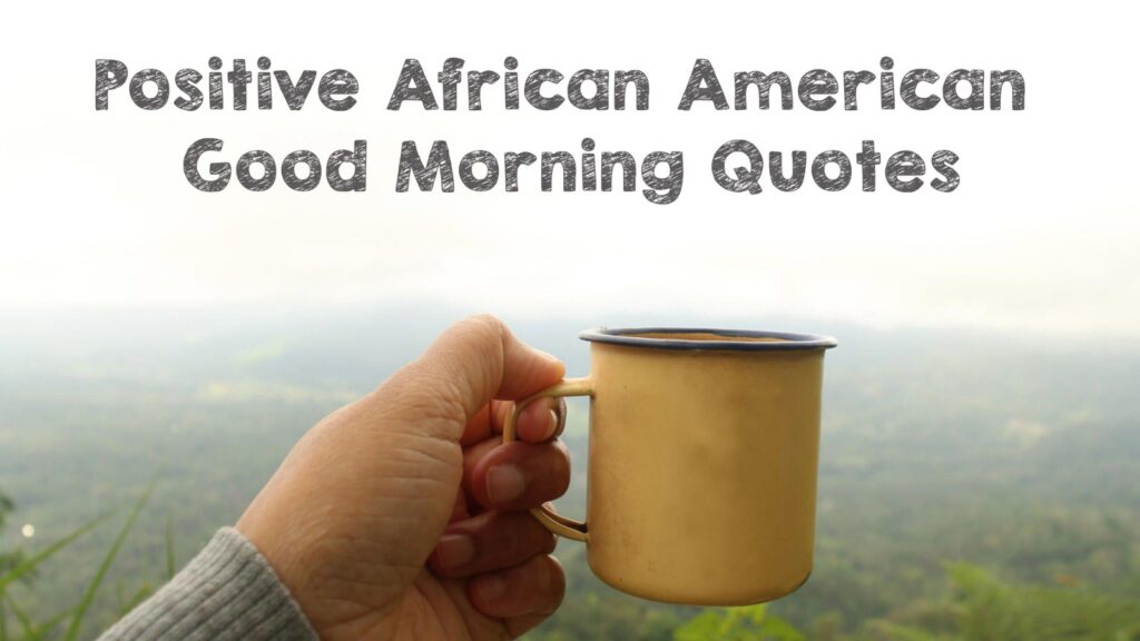 Positive African American Good Morning Quotes