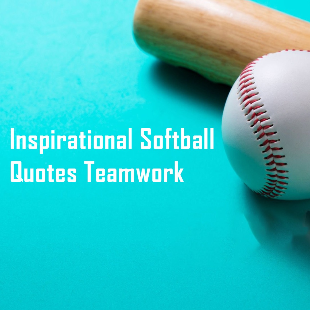 Inspirational Softball Quotes Teamwork