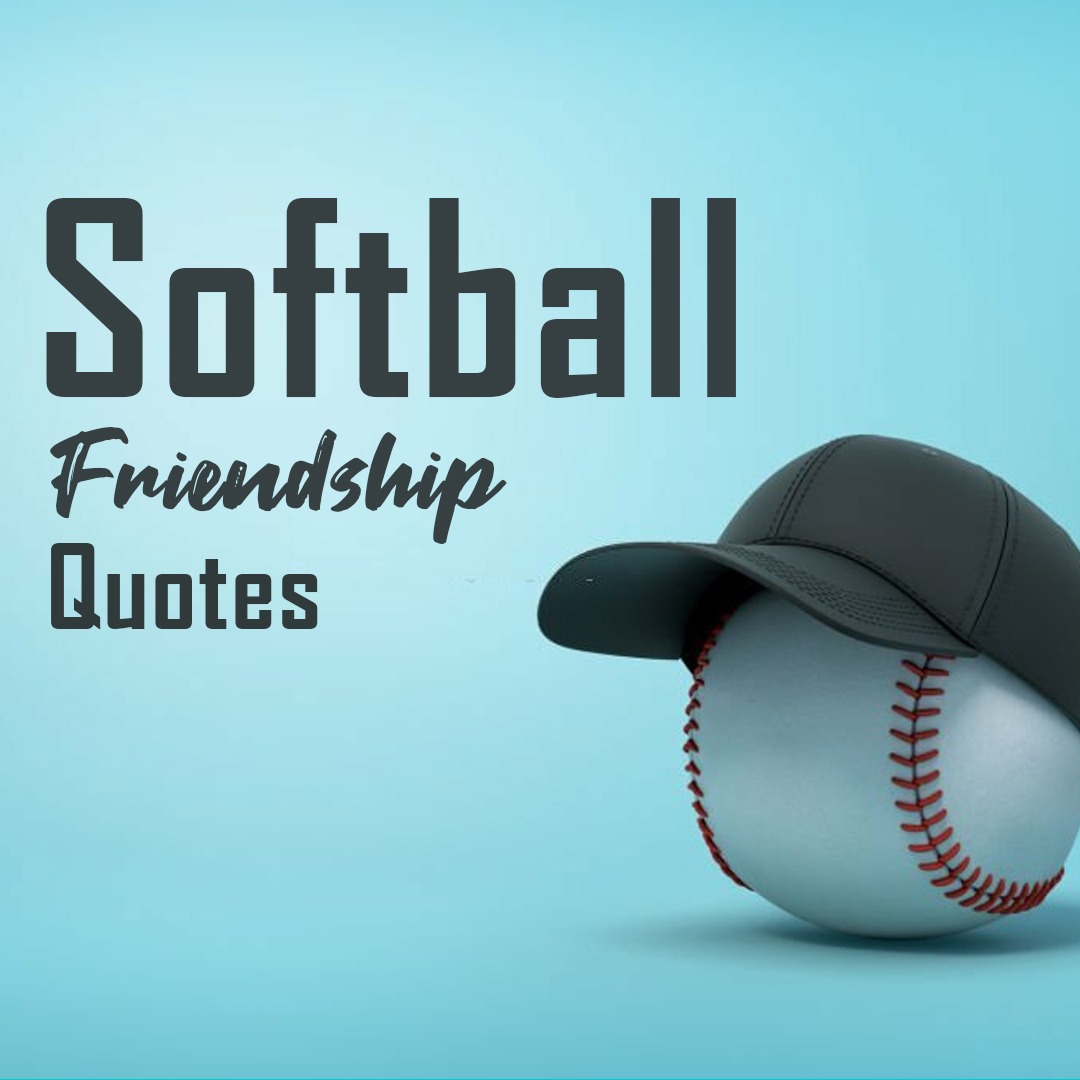 Softball Friendship Quotes