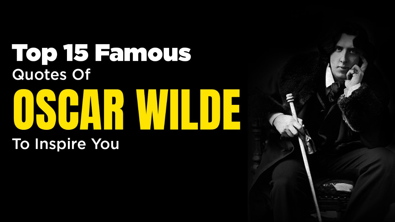 Top 15 Famous Quotes Of Oscar Wilde