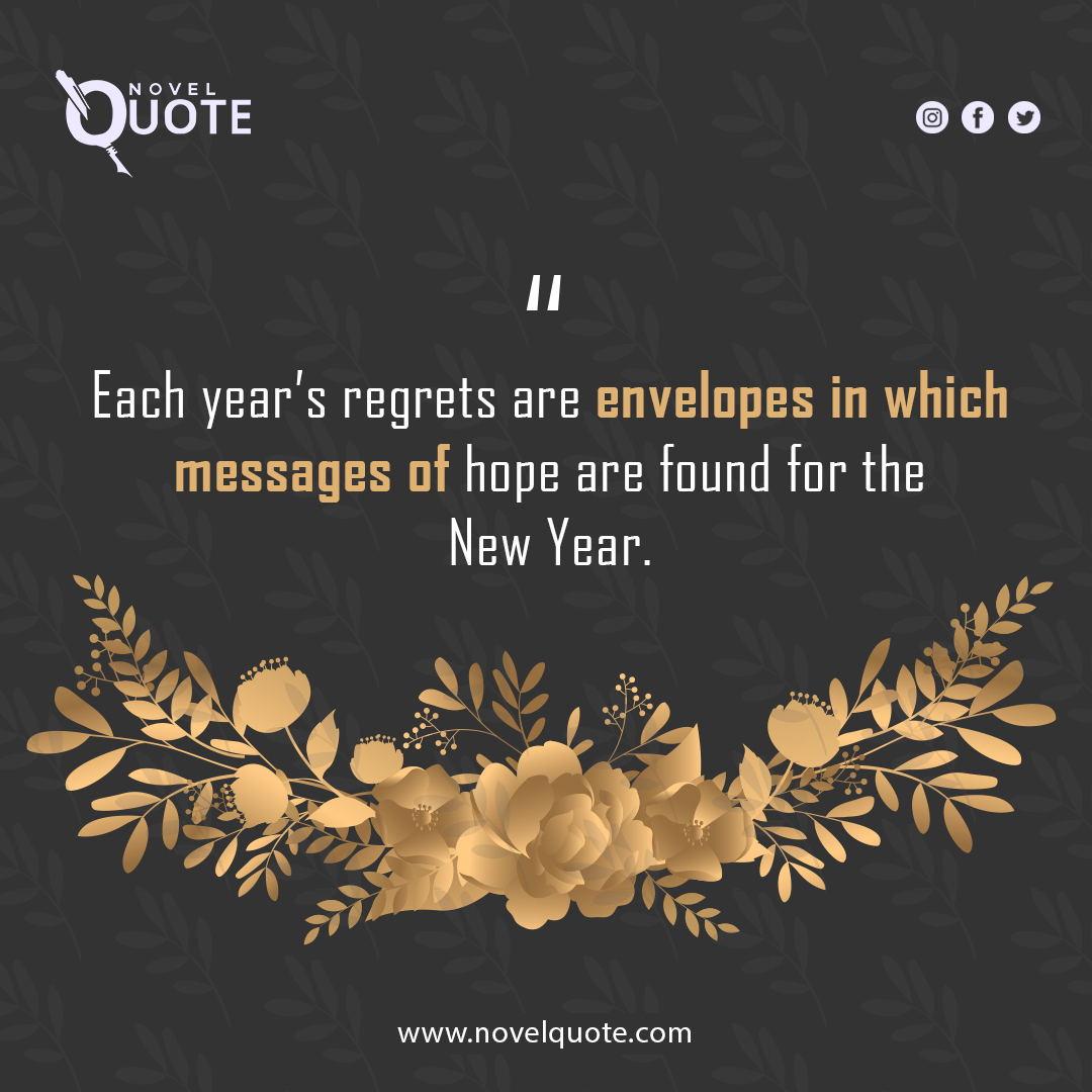 Each year’s regrets are envelopes in which messages of hope are found for the New Year. 