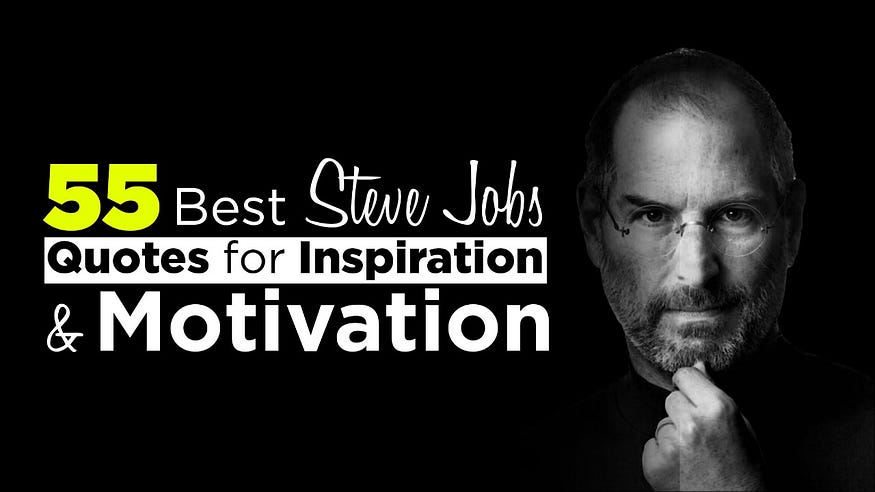 Best 55 Steve Job’s Quotes for Inspiration and Motivation